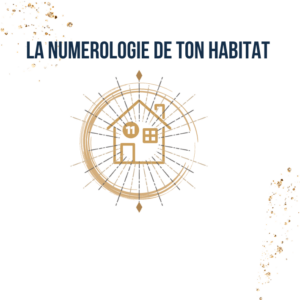 La numerologie de ton habitat